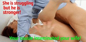 Your cousin inseminated your wife unwanted while she was struggling with him!!