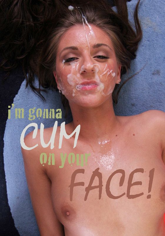 shooting Cum on her face is my favorite thing to do!