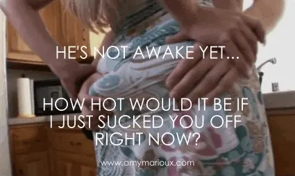 Then I thought about it....yes..pound me hard enough to wake him up!!