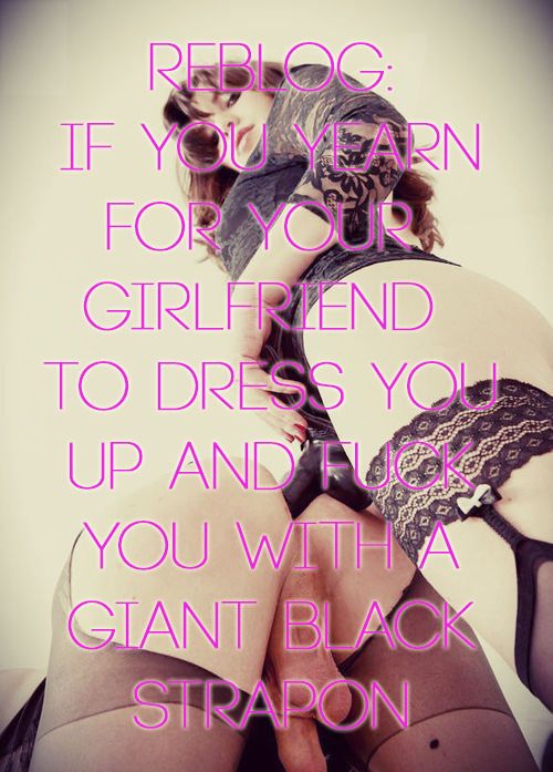 repin if you yearn  to be dressed like a sissy and fucked by a giant strapon