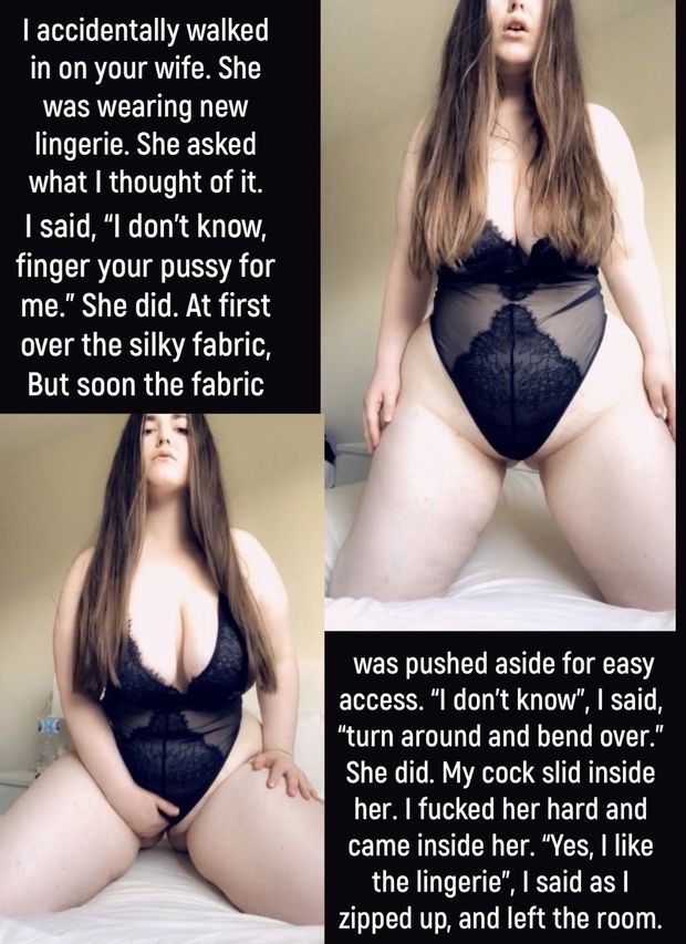 Every time your wife buys lingerie she gets my opinion before you ever see it.