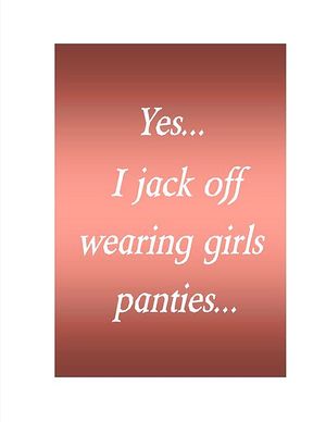 Yes, I jack off while wearing womans panties