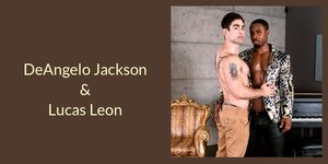 DeAngelo Jackson & Lucas Leon