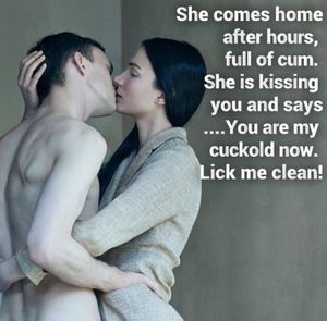 You are my cuckold now!