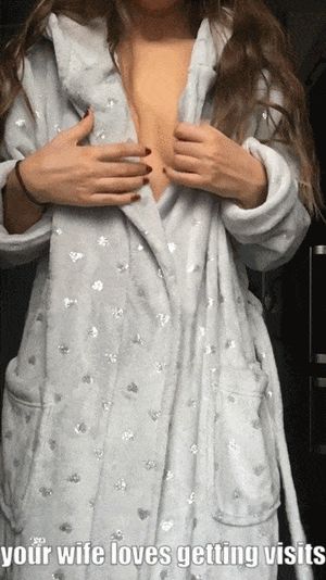 my wife loves getting visits