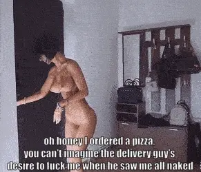 the delivery guy love your wife