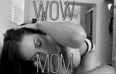 Ohh mom!