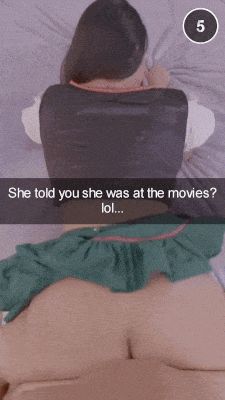 She told you she went to the movies...