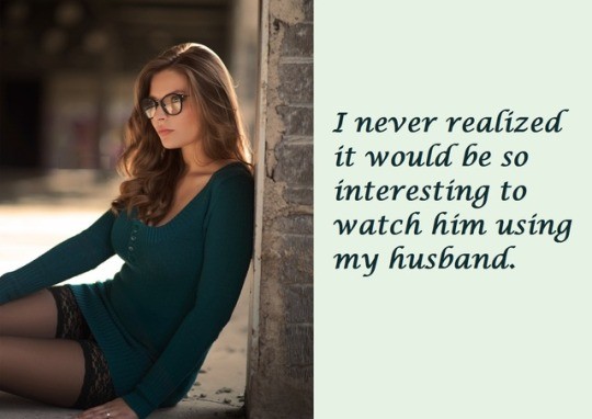 She made me . . .