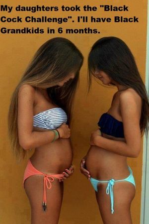 We won't say anything to your dad until you start to show