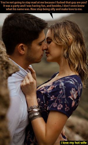 I've found this approach works well on men who have a hard time accepting that their wife/GF like to be slutty.