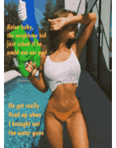Your girlfriend wore a thin white top while suggesting a water fight with your hung teen neighbour