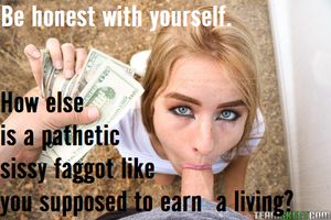 How else are you supposed to earn a living?