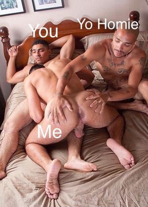 i need a "you" and "yo homie"