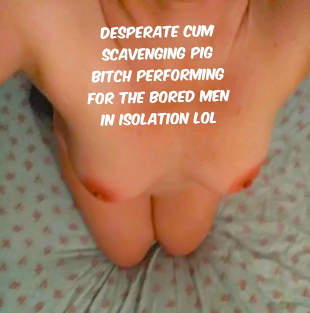 Attention Whoring Fuckpig
