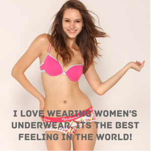 I love wearing women’s underwear.