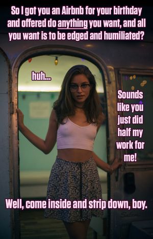 You're lucky she even stays with you.