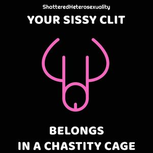 Your sissy clitty belongs in a chastity cage