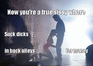 Now you're a true sissy whore