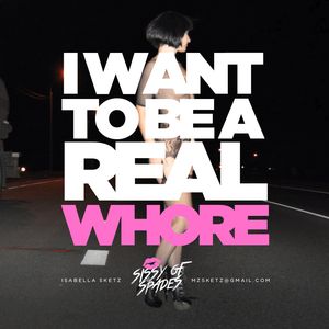 I want to be a real whore