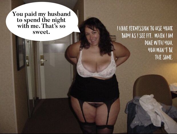He got every pennies worth from your wife’s body.