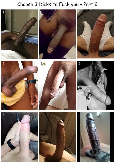 I choose 1,4 and 9 and I want them here and now to fuck my boipussy