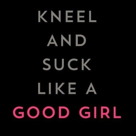 Kneel And Suck