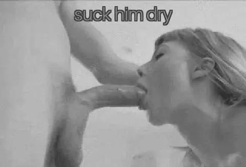 Suck him dry