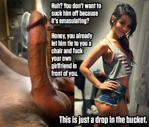 You're already as emasculated as it gets! Just suck it.