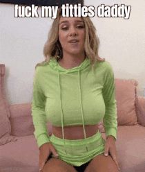 Fuck my titties daddy