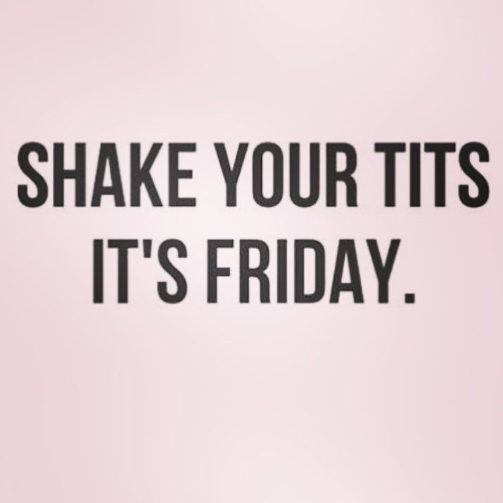 Shake Your Tits It’s Friday