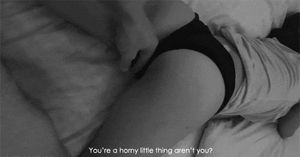 You’re A Horny Little Thing Aren’t You?