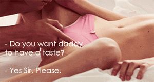 Do You Want Daddy To Have A Taste?