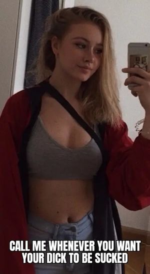 Call me whenever you want your dick to be sucked