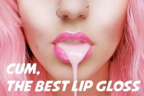 Cum, The Best Lip Gloss