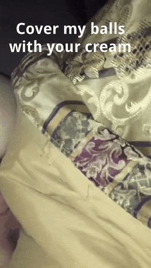 Cover my balls in your cream