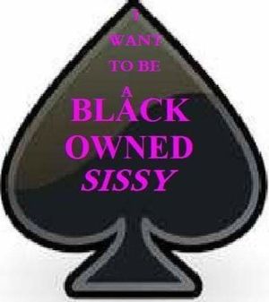I want to be a Black owned sissy