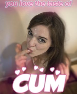 You Love The Taste Of Cum