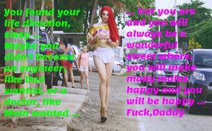 You found your life direction, sissy