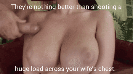 Caption: There's nothing better than shooting a huge load across your wife's chest