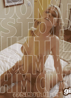 Don't stop until you make him cum