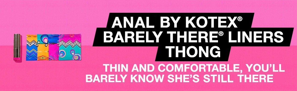 New Kotex after anal thin liners
