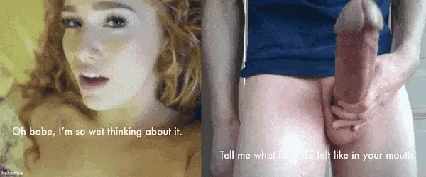 She convinced you to try it, but she mostly wanted you to wet his cock for her