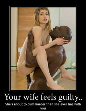 Your wife isn't even halfway down his thick black cock...