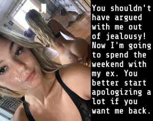 I'll always cheat on you cause I like to humiliate you.