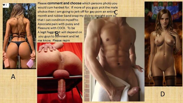 i will only stroke to gay porn if most comments are the male choices.  Please make me 100% faggot and comment with your choise A B C or D