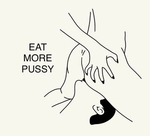 Eat more pussy is my goal