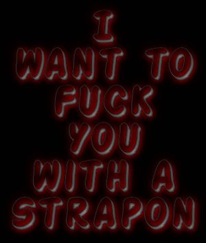 She wants to fuck you with a strapon