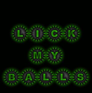 Lick my balls