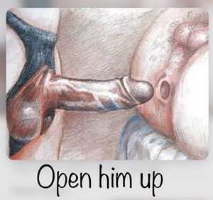 Open him up, use a bigger dildo